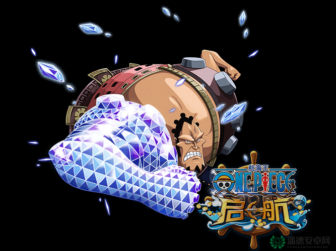 航海王启航中乔兹属性究竟如何？全面解析带你一探究竟